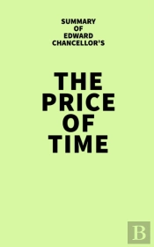 Summary Of Edward Chancellor'S The Price Of Time