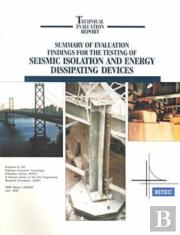 Summary Of Evaluation Findings For The Testing Of Seismic Isolation And Energy Dissipating Devices