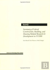 Summary Of Federal Construction, Building, And Housing Related Research And Development In Fy 1999