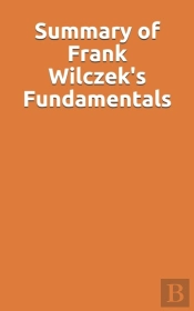 Summary Of Frank Wilczek'S Fundamentals
