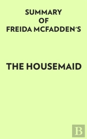 Summary Of Freida Mcfadden'S The Housemaid