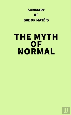 Bertrand.pt - Summary Of Gabor Mate'S The Myth Of Normal