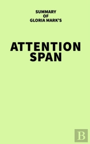 Summary Of Gloria Mark'S Attention Span