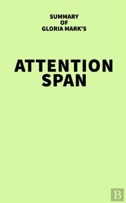 Bertrand.pt - Summary Of Gloria Mark'S Attention Span