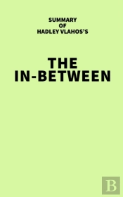 Summary Of Hadley Vlahos'S The In-Between