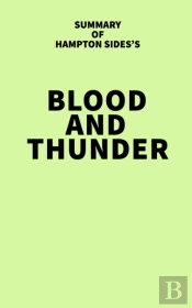 Summary Of Hampton Sides'S Blood And Thunder