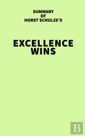 Summary Of Horst Schulze'S Excellence Wins