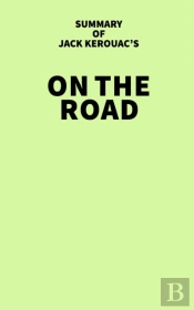 Summary Of Jack Kerouac'S On The Road