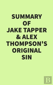 Summary Of Jake Tapper & Alex Thompson'S Original Sin