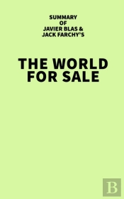 Summary Of Javier Blas And Jack Farchy'S The World For Sale