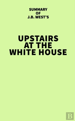 Bertrand.pt - Summary Of J.B. West'S Upstairs At The White House