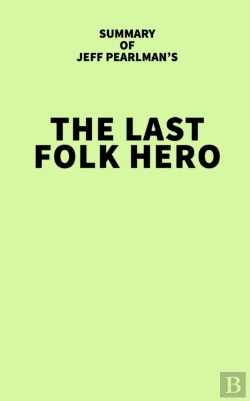 Bertrand.pt - Summary Of Jeff Pearlman'S The Last Folk Hero