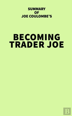 Bertrand.pt - Summary Of Joe Coulombe'S Becoming Trader Joe