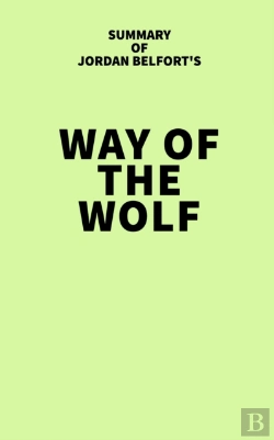 Bertrand.pt - Summary Of Jordan Belfort'S Way Of The Wolf