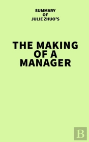 Summary Of Julie Zhuo'S The Making Of A Manager