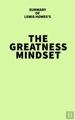 Bertrand.pt - Summary Of Lewis Howes'S The Greatness Mindset