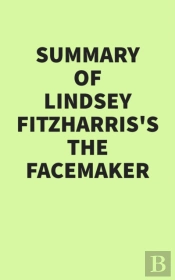 Summary Of Lindsey Fitzharris'S The Facemaker