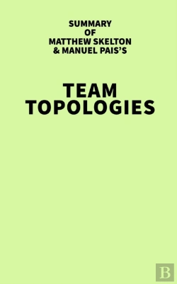 Bertrand.pt - Summary Of Matthew Skelton & Manuel Pais'S Team Topologies