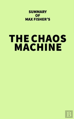 Bertrand.pt - Summary Of Max Fisher'S The Chaos Machine