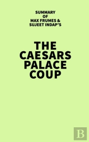 Summary Of Max Frumes & Sujeet Indap'S The Caesars Palace Coup