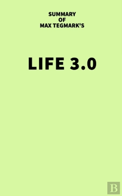 Bertrand.pt - Summary Of Max Tegmark'S Life 3.0