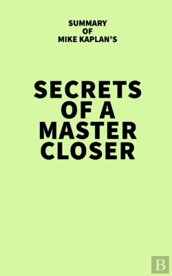 Bertrand.pt - Summary Of Mike Kaplan'S Secrets Of A Master Closer