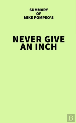 Bertrand.pt - Summary Of Mike Pompeo'S Never Give An Inch