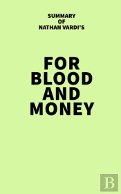 Summary Of Nathan Vardi'S For Blood And Money