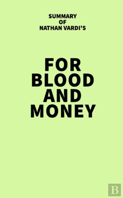 Bertrand.pt - Summary Of Nathan Vardi'S For Blood And Money