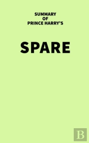 Summary Of Prince Harry'S Spare