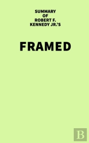 Summary Of Robert F. Kennedy Jr.'S Framed