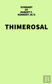 Summary Of Robert F. Kennedy Jr.'S Thimerosal