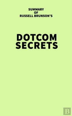 Bertrand.pt - Summary Of Russell Brunson'S Dotcom Secrets