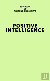 Summary Of Shirzad Chamine'S Positive Intelligence
