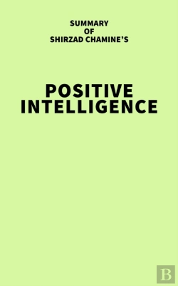 Bertrand.pt - Summary Of Shirzad Chamine'S Positive Intelligence