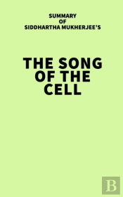 Summary Of Siddhartha Mukherjee'S The Song Of The Cell