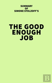 Summary Of Simone Stolzoff'S The Good Enough Job