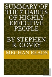 Summary Of The 7 Habits Of Highly Effective People By Stephen R. Covey