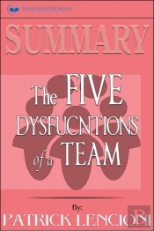 Summary Of The Five Dysfunctions Of A Team, Enhanced Edition