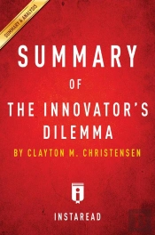 Summary Of The Innovator'S Dilemma