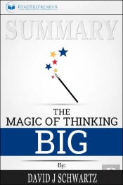 Summary Of The Magic Of Thinking Big By David J Schwartz