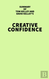 Summary Of Tom Kelley And David Kelley'S Creative Confidence
