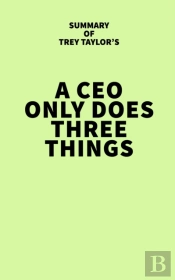 Summary Of Trey Taylor'S A Ceo Only Does Three Things