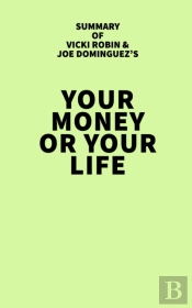 Summary Of Vicki Robin And Joe Dominguez'S Your Money Or Your Life