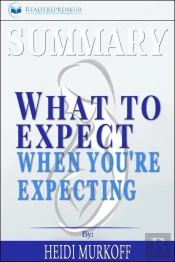 Summary Of What To Expect When You'Re Expecting By Heidi Murkoff