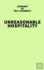 Summary Of Will Guidara'S Unreasonable Hospitality