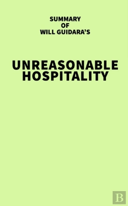 Bertrand.pt - Summary Of Will Guidara'S Unreasonable Hospitality