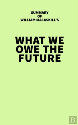 Bertrand.pt - Summary Of William Macaskill'S What We Owe The Future