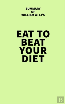 Bertrand.pt - Summary Of William W. Li'S Eat To Beat Your Diet