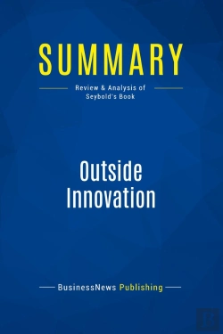Bertrand.pt - Summary: Outside Innovation : Review And Analysis Of Seybold'S Book